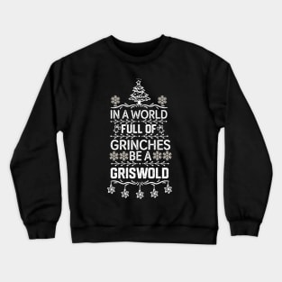 IN A WORLD FULL OF GRINCHES BE A GRISWOLD - Christmas Funny Crewneck Sweatshirt